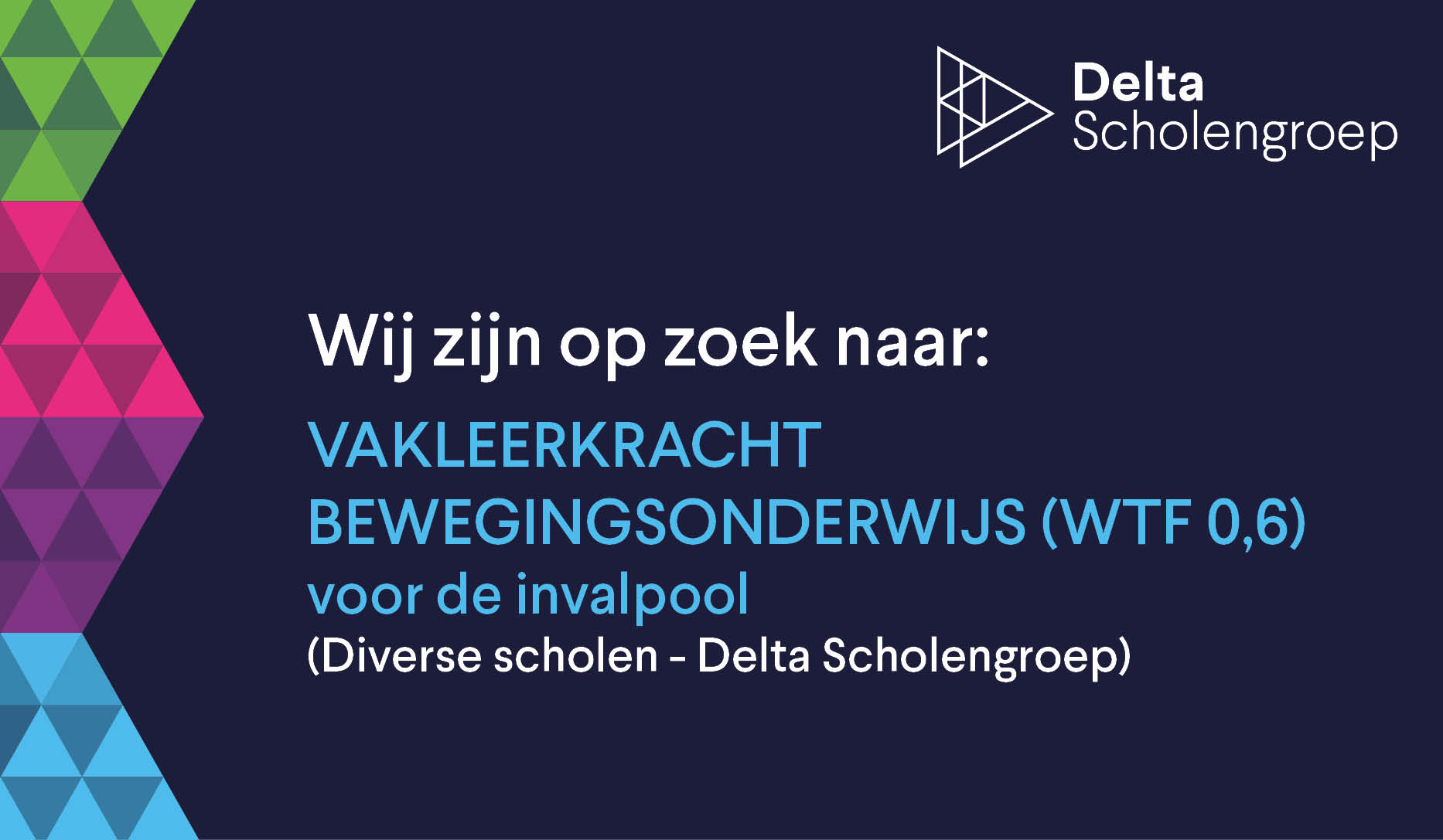 Voor diverse scholen binnen de Delta Scholengroep zijn wij per direct op zoek naar een vakleerkracht bewegingsonderwijs (WTF 0,6) voor de invalpool bij diverse scholen in Arnhem.